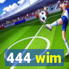 444 wim